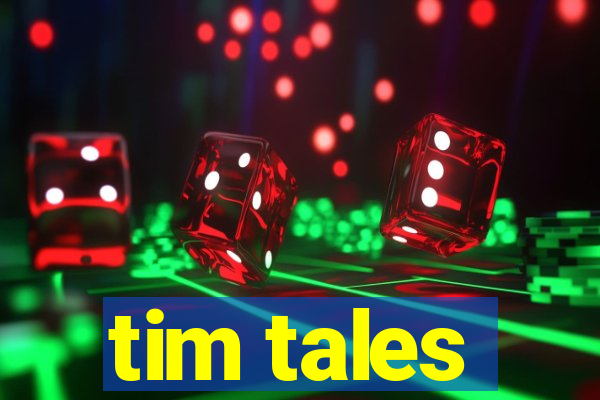 tim tales